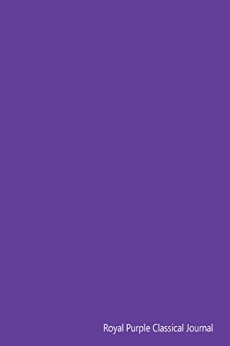 Royal Purple Classical Journal: Simple Coloured Journals Composition Book Inspirational Diary, Planner Gift, 110 blank Pages of white paper, 6"x9" matte cover (Simple Royal Purple Journal)