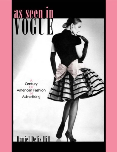 As Seen in "Vogue": A Century of American Fashion in Advertising (Costume Society of America Series)