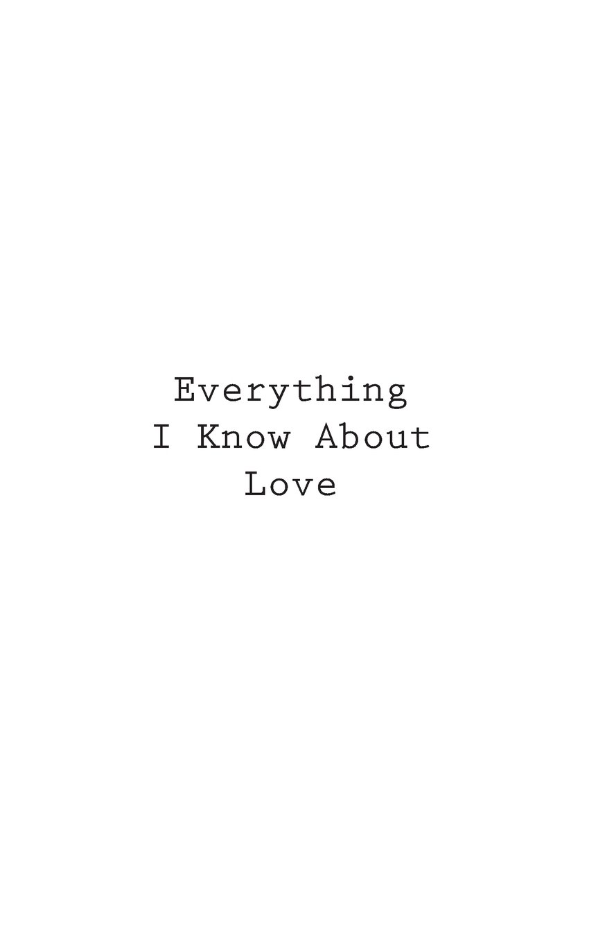 Everything I Know About Love (Retirement Journals)