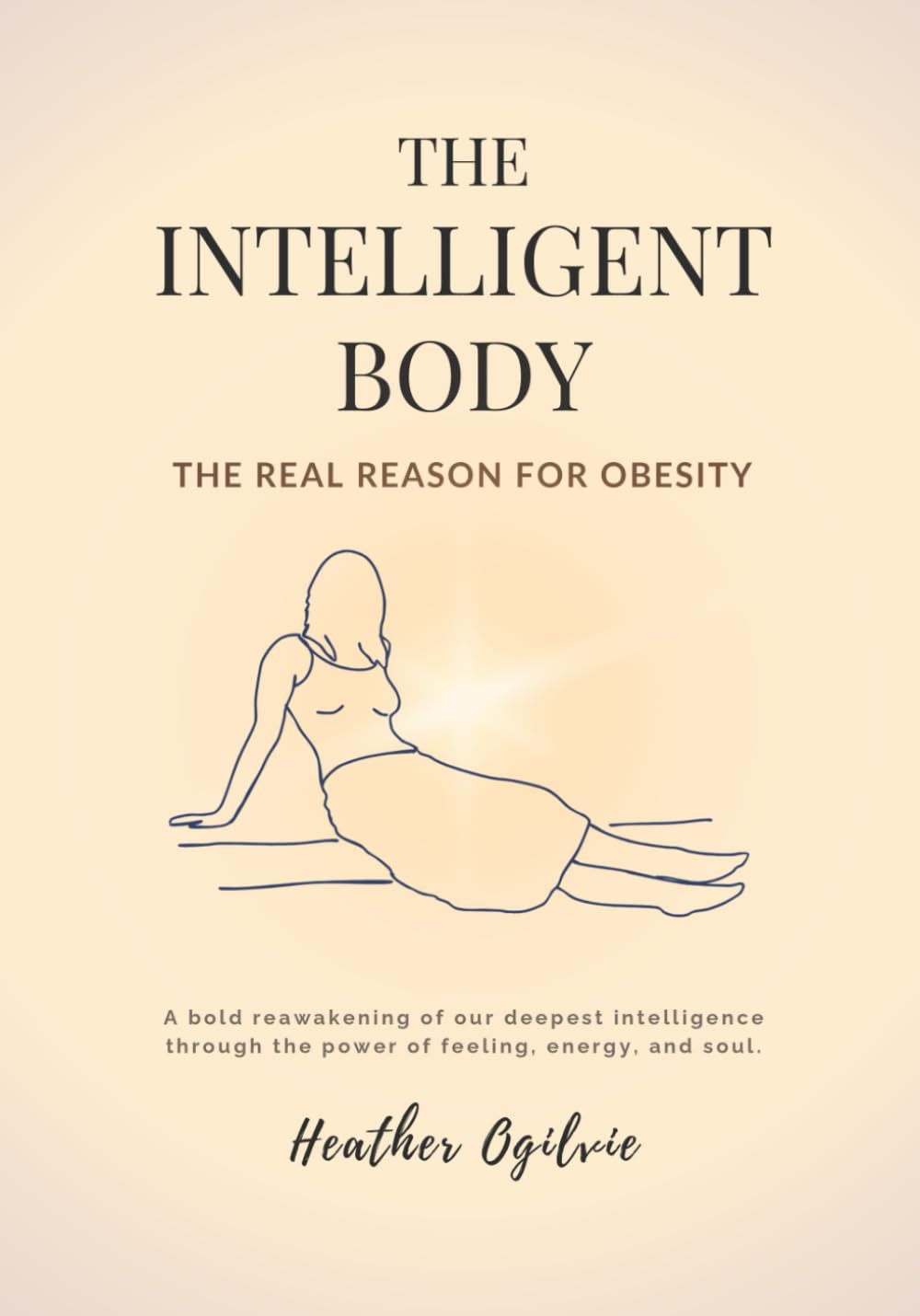 The Intelligent Body: The Real Reason For Obesity (The Truth In the Mirror Series)