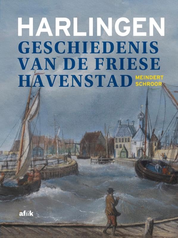 Harlingen: Geschiedenis van de Friese havenstad