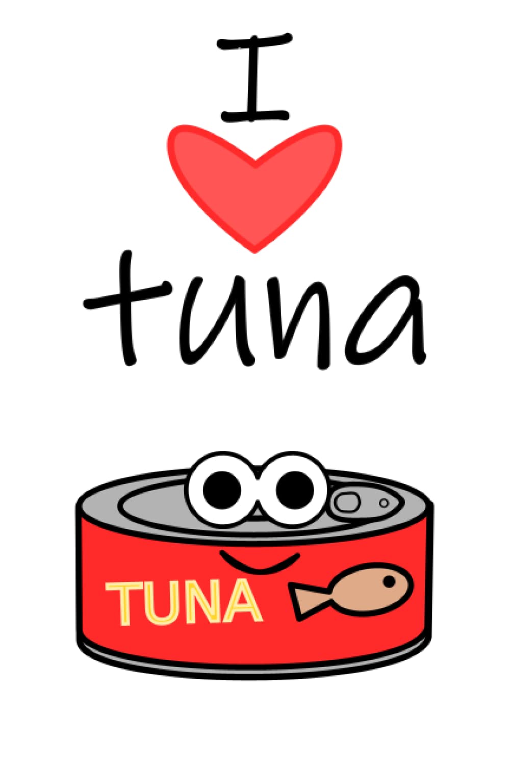 I Love Tuna, I Heart Tuna, Funny Novelty Joke Notepad, Shopping List, Notebook, Tuna Fish lovers, Doodle Pad, Lined Notepad, Journal, Diary, Office ... notepad, Tuna gifts, Tuna Fish, Canned Tuna