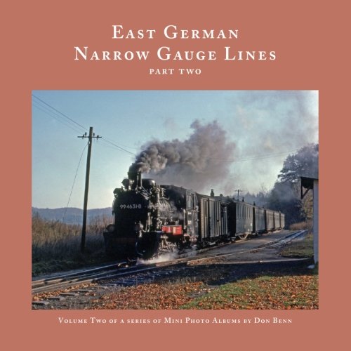 European Trains and Trams: East German Narrow Gauge Steam-Part Two