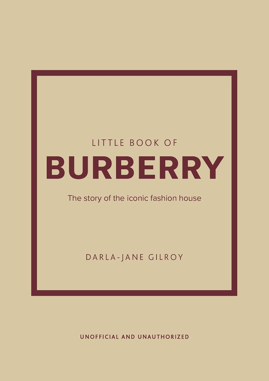 Little Book of Burberry: The Story of the Iconic Fashion House: 16 (Little Books of Fashion)