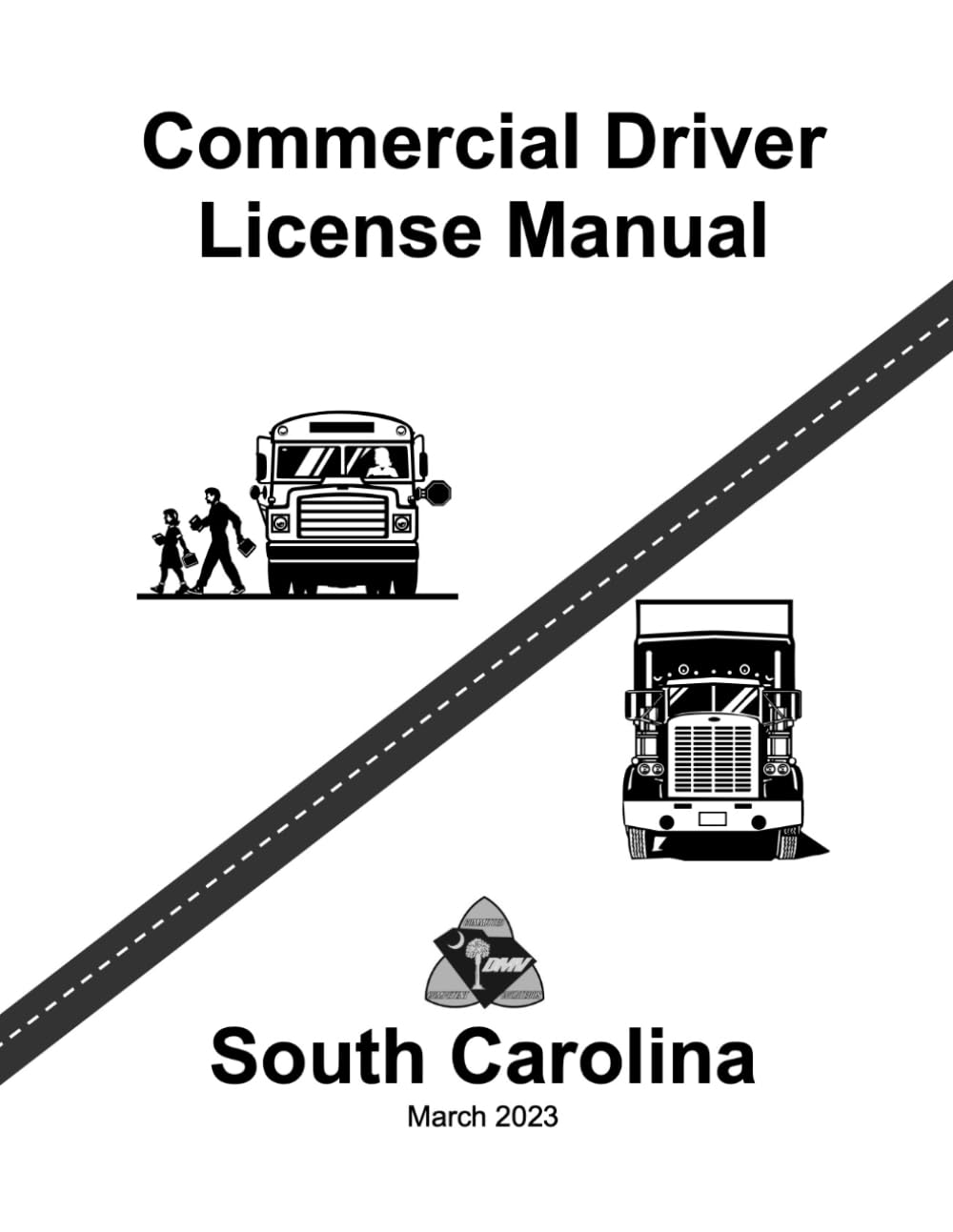 Commercial Driver License Manual March 2023: CDL Training Book (South Carolina Driver's License Manuals)