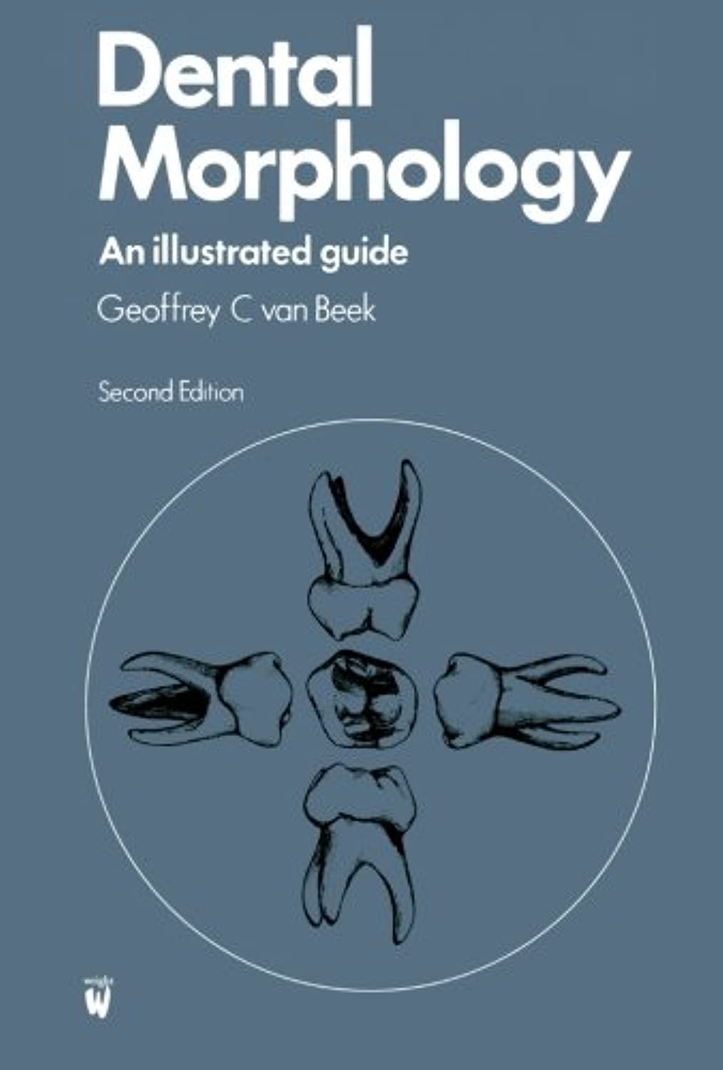 Dental Morphology: An Illustrated Guide, 1e