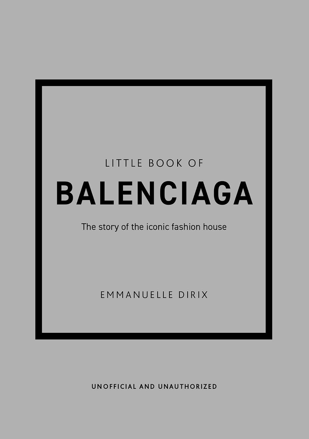 Little Book of Balenciaga: The Story of the Iconic Fashion House: 12 (Little Books of Fashion)