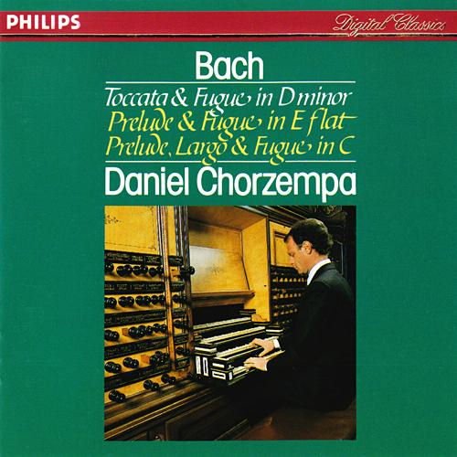 Bach: Toccata and Fugue in D minor / Prelude, Largo and Fugue in C / Prelude and Fugue in E flat