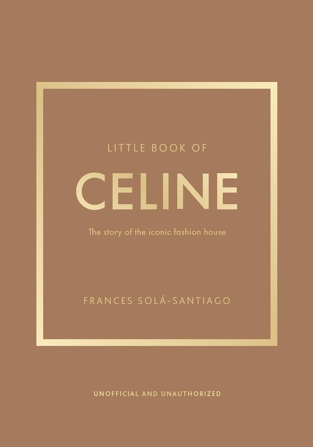 Little Book of Celine: The story of the iconic fashion house (Little Books of Fashion)