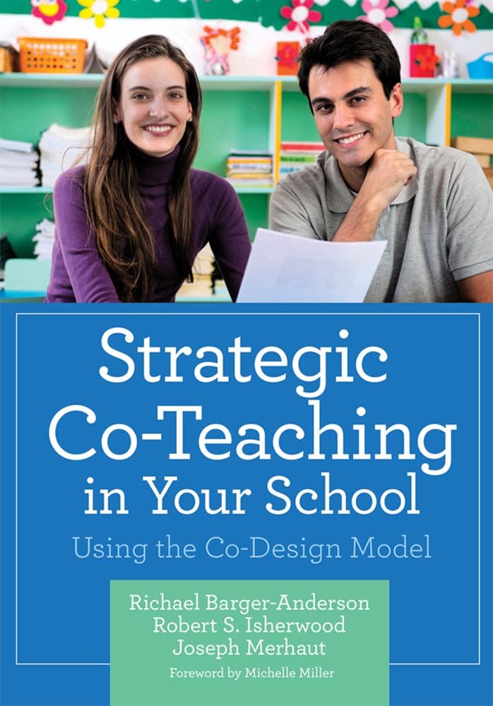 Strategic Co-Teaching in Your School: Using the Co-Design Model