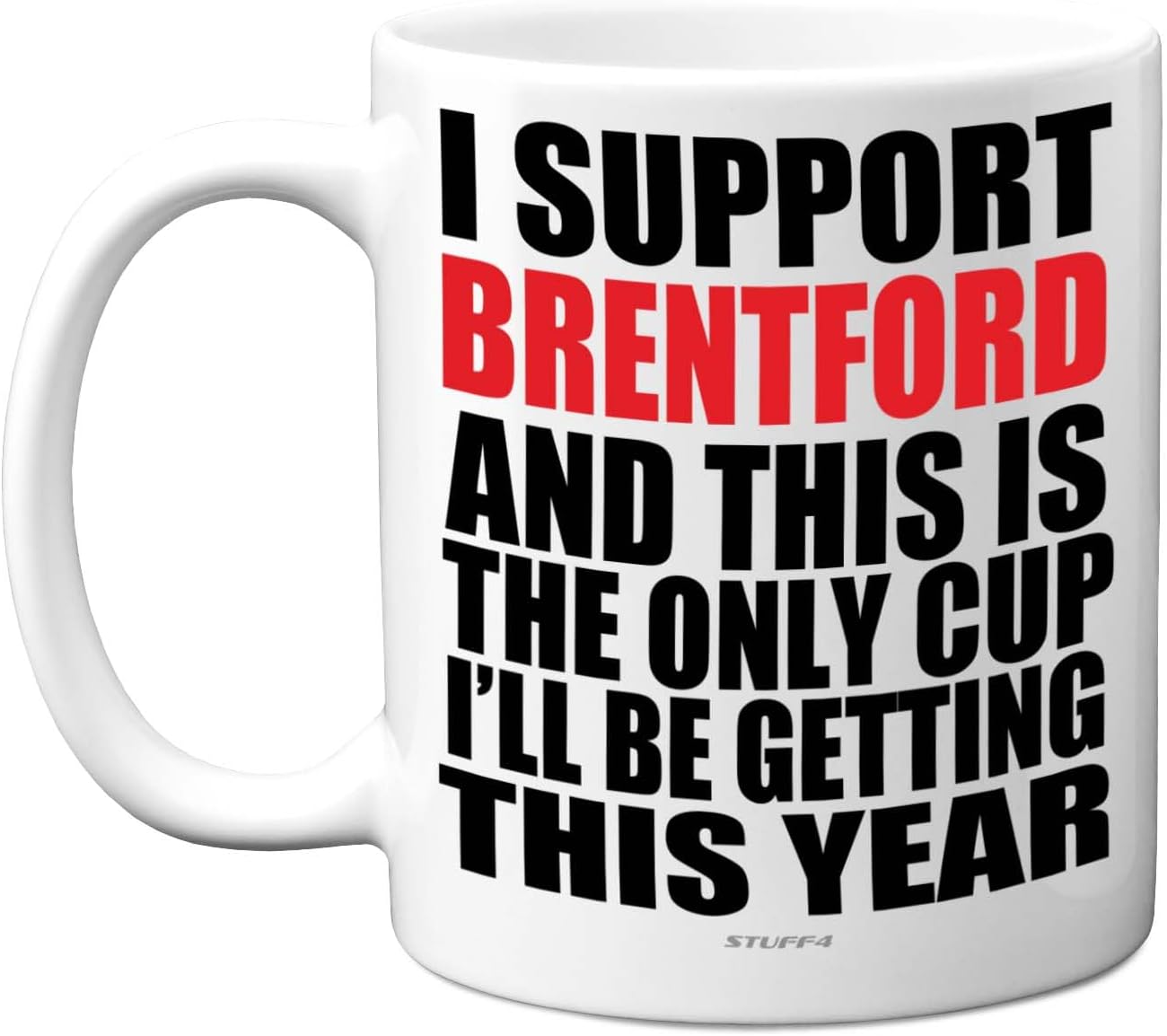 Funny Football Mug Gift for Brentford Fans - Footy Only Cup - Joke Xmas Birthday Mugs Present Gifts for Son Dad Brother Uncle Colleague Friend Cousin, 11oz Ceramic Dishwasher Safe Coffee Tea Cup