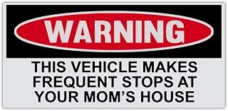 Funny Warning Bumper Sticker Decal, This Vehicle Makes Frequent Stops at Your Mom's House, 6" x 3" Sticker