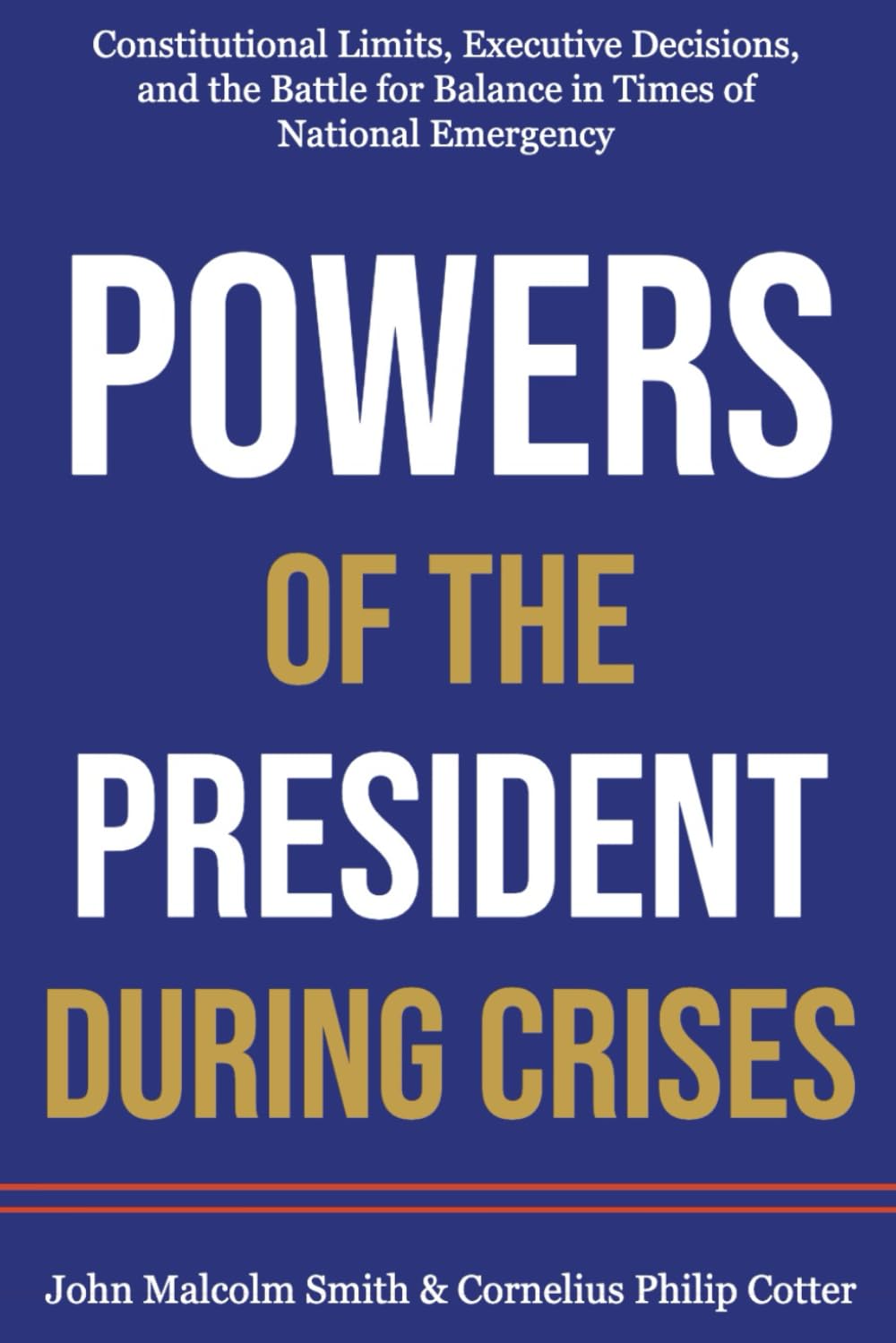 POWERS OF THE PRESIDENT DURING CRISES: Constitutional Limits, Executive Decisions, and the Battle for Balance in Times of National Emergency