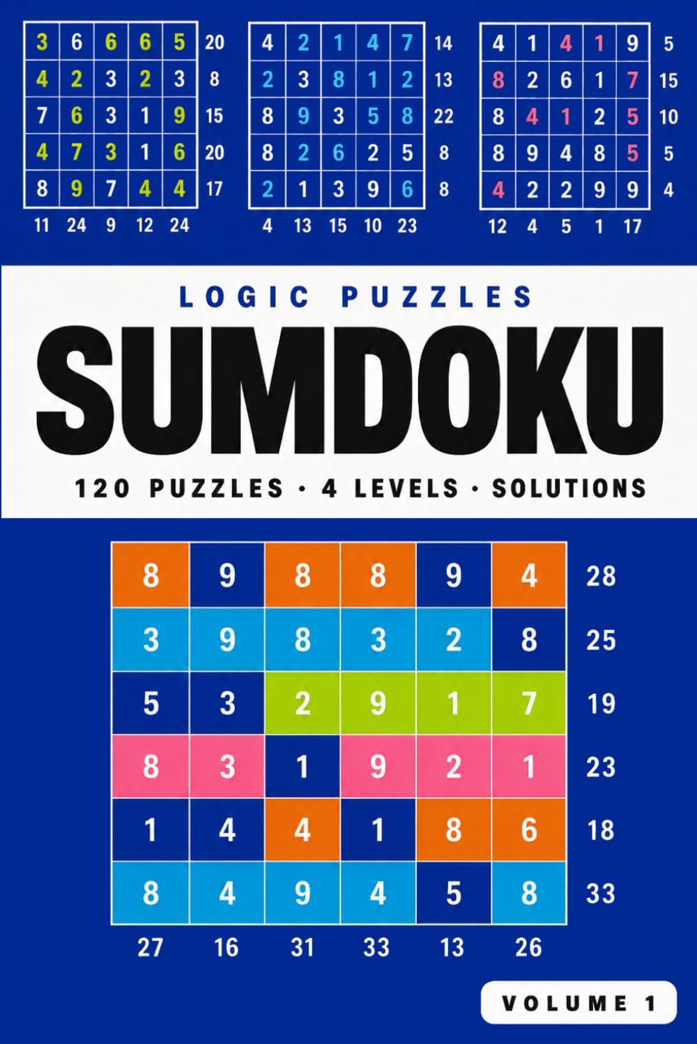 SUMDOKU: Cross Out Numbers Until Every Row and Column Adds Up. 120 Logic Puzzles for Adults