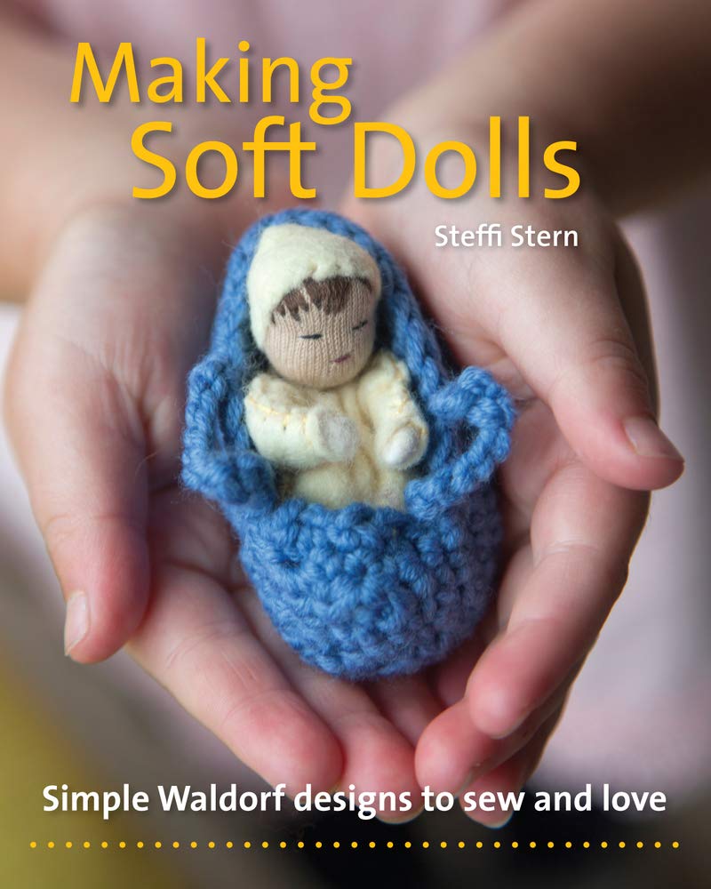 Making Soft Dolls: Simple Waldorf designs to sew and love (Crafts and Family Activities)