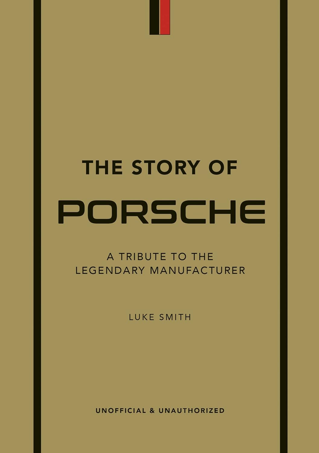 The Story of Porsche: A Tribute to the Legendary Manufacturer (The Story of Cars)