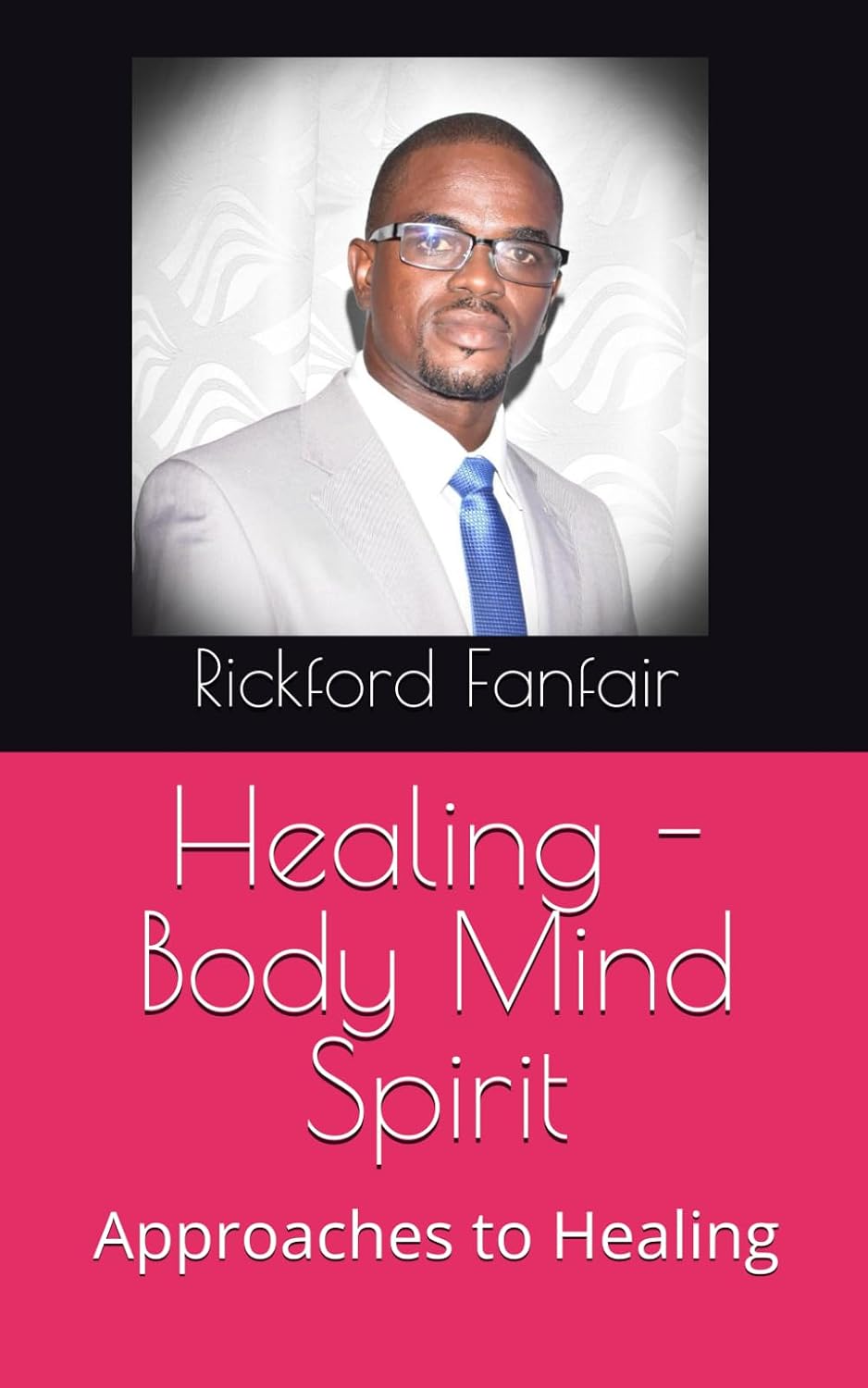 Healing - Body Mind Spirit: Approaches to Healing