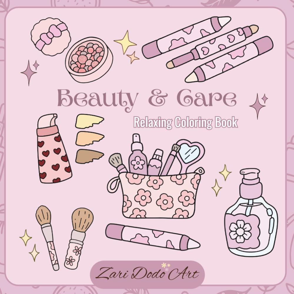 Beauty & Care: Relaxing Coloring Book: A Calming Coloring Book for Women Featuring 50 Beauty & Self-Care Inspired Illustrations