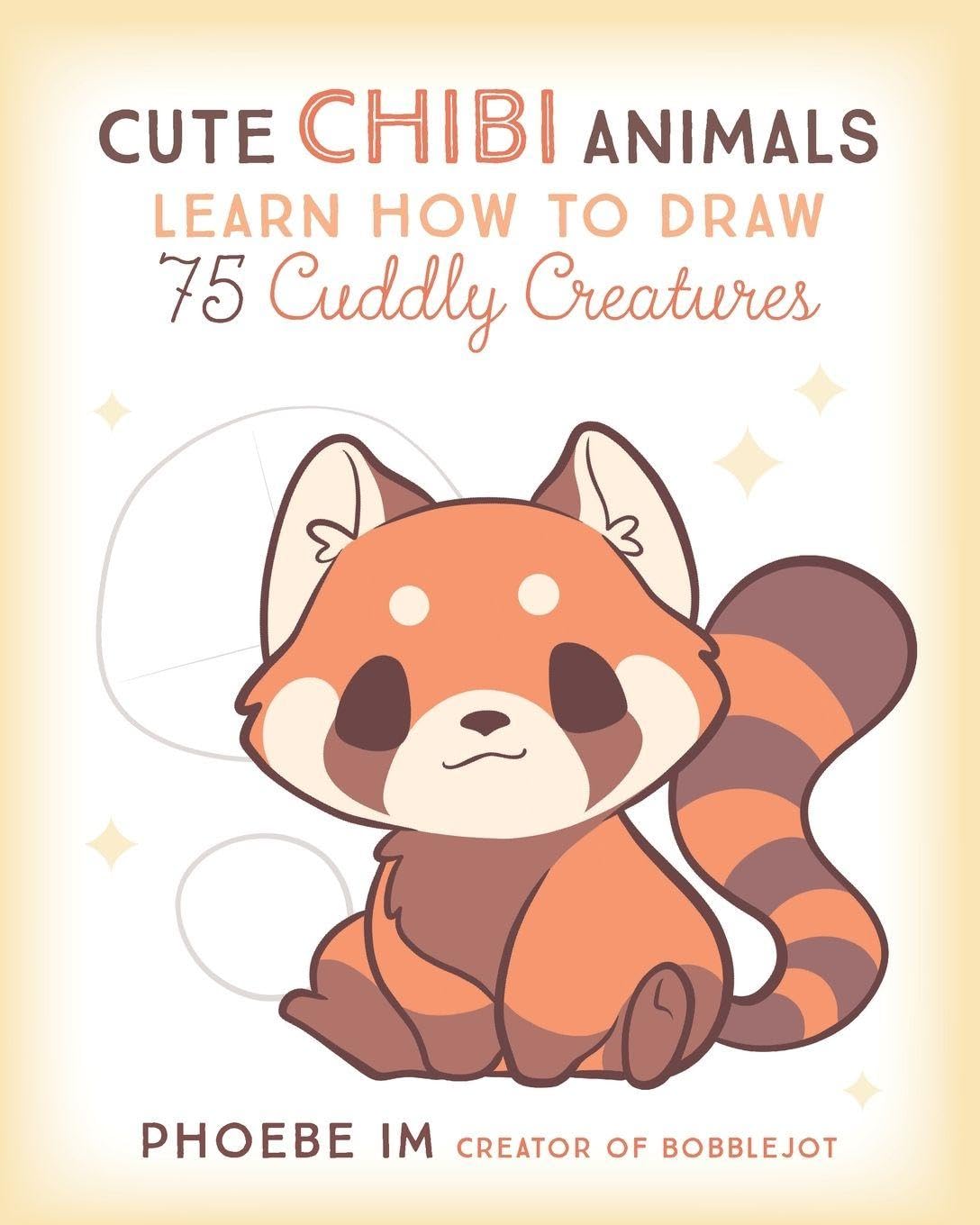 Cute Chibi Animals: Learn How to Draw 75 Cuddly Creatures (Cute and Cuddly Art, 3)