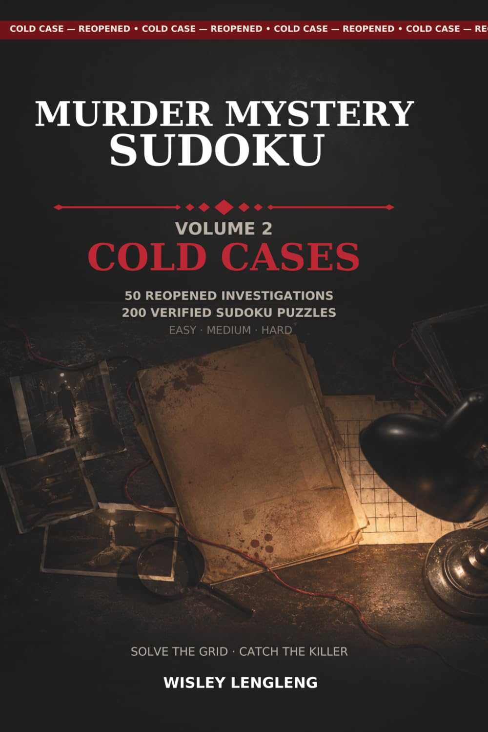 Murder Mystery Sudoku, Volume 2: Cold Cases: 50 Reopened Investigations · 200 Sudoku Puzzles Easy · Medium · Hard