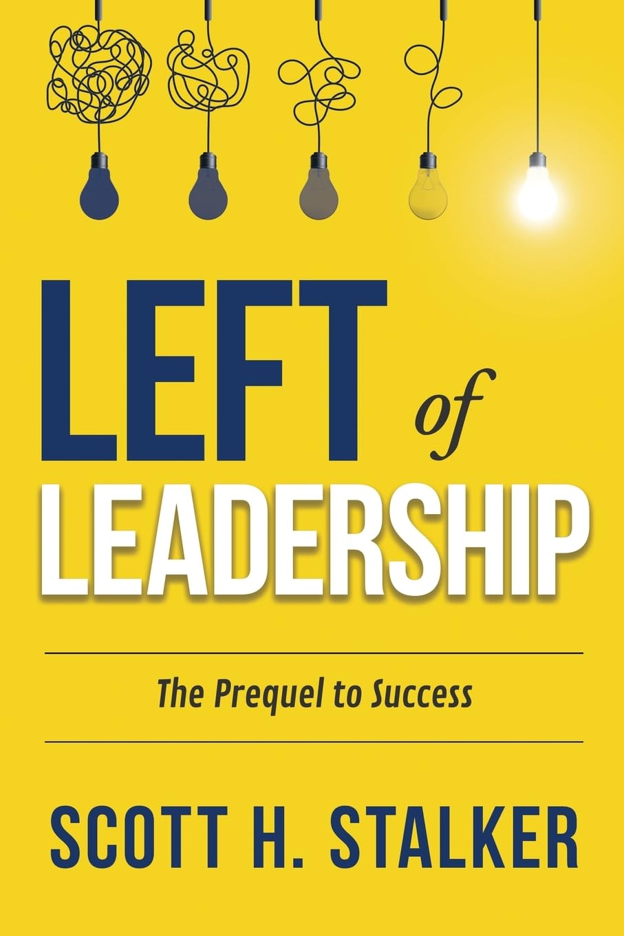 LEFT OF LEADERSHIP: The Prequel to Success