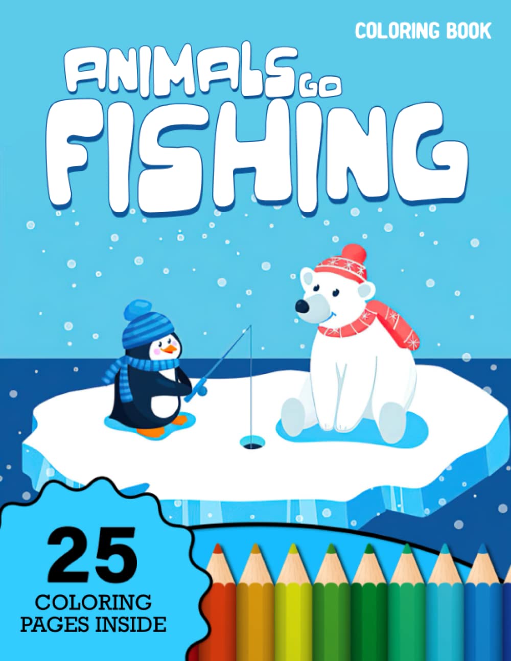 Animals Go Fishing 25 Coloring Pages Inside: Amazing Coloring Pages: Super Edition, 30+ High Quality Illustrated Of Animals Go Fishing To Color And Relaxation