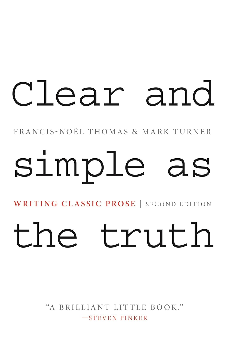 Clear and Simple as the Truth: Writing Classic Prose (Second Edition)