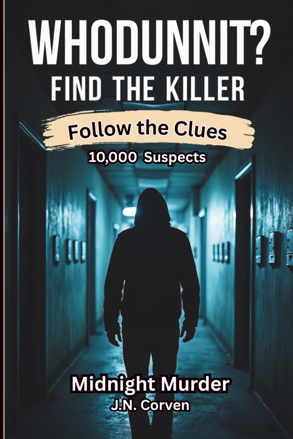 Find the Killer Puzzle Book: A Logic-Driven Murder Mystery Elimination Puzzle with 10,000 Suspects,18 Clues, and a Murder to Solve! Every clue ... the Killer Elimination Puzzle Book)