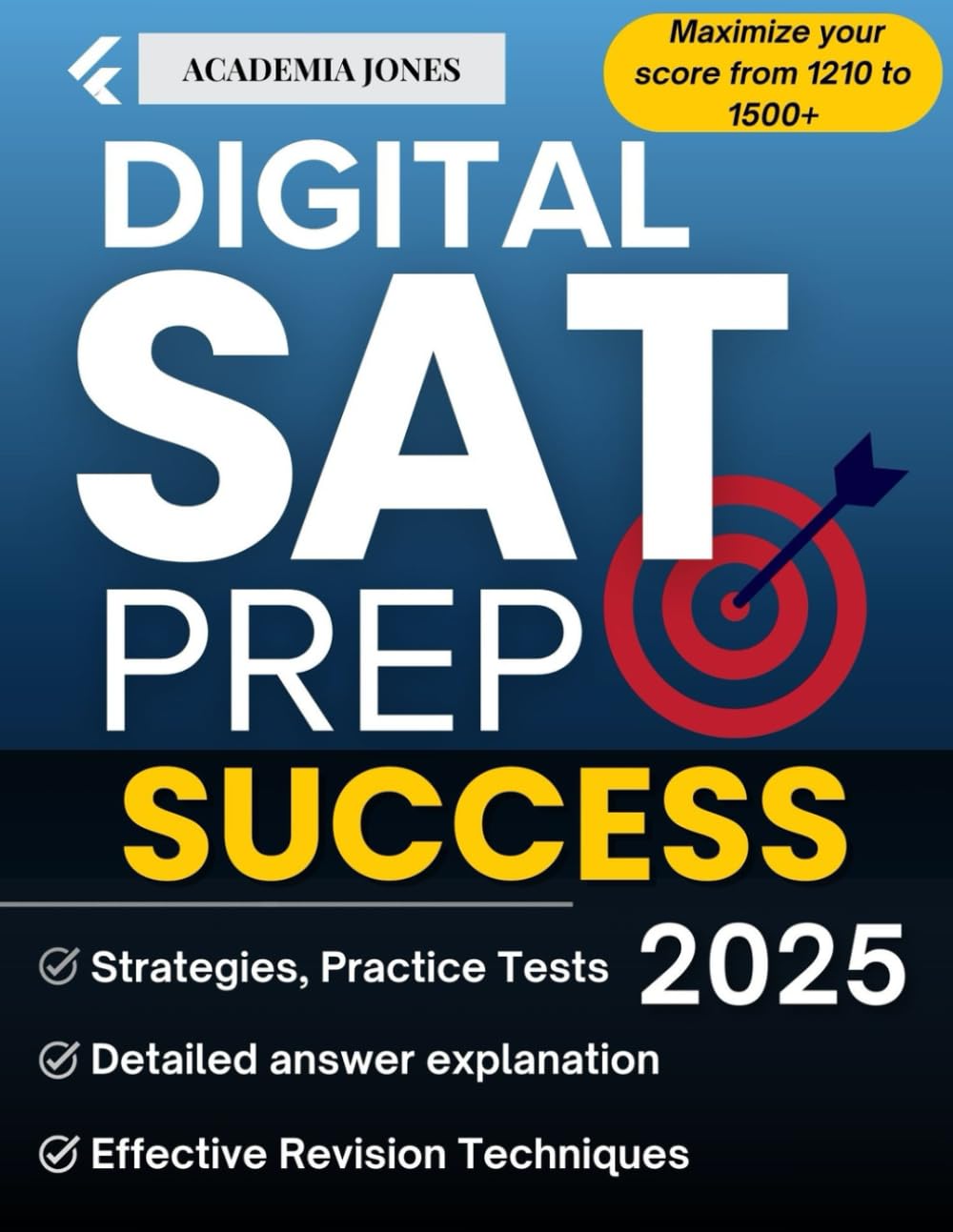 Digital SAT PREP Success 2024: Strategies, Practice Tests and Insights to maximize your score: 3 full lenght Practice Tests + detailed explanations