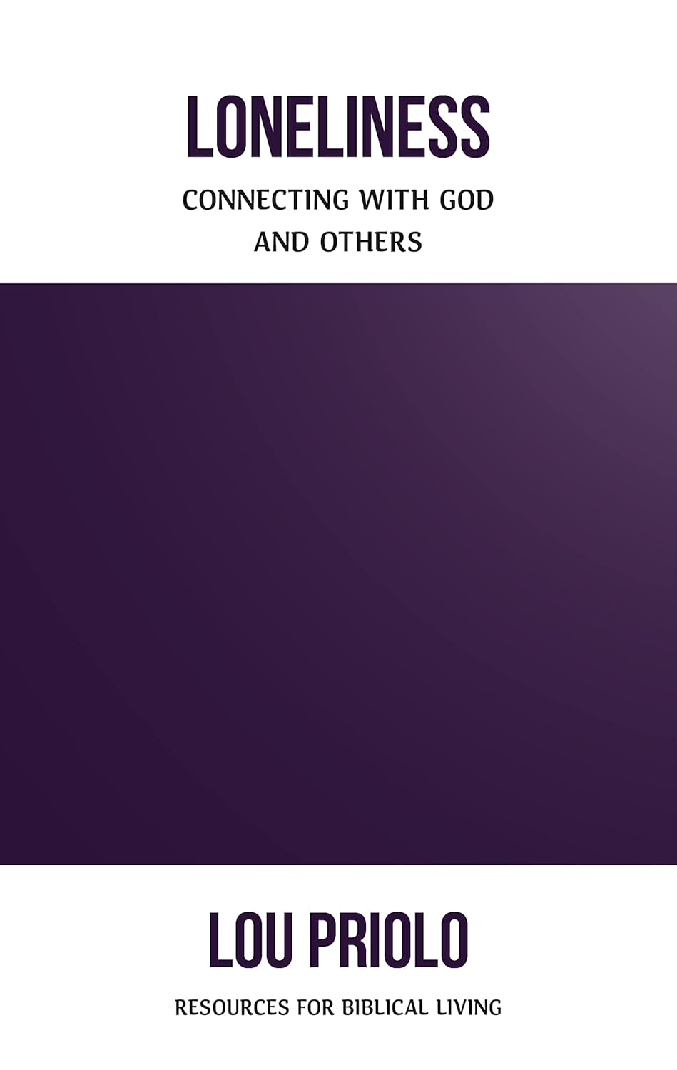 Loneliness: Connecting with God and Others (Resources for Biblical Living)