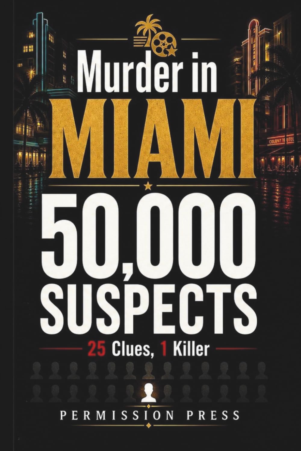 Murder in Miami: 50,000 Suspects, 25 Clues, 1 Killer | A Fair-Play Suspect-Elimination Murder Mystery Puzzle Book for Adults Who Love the Chase