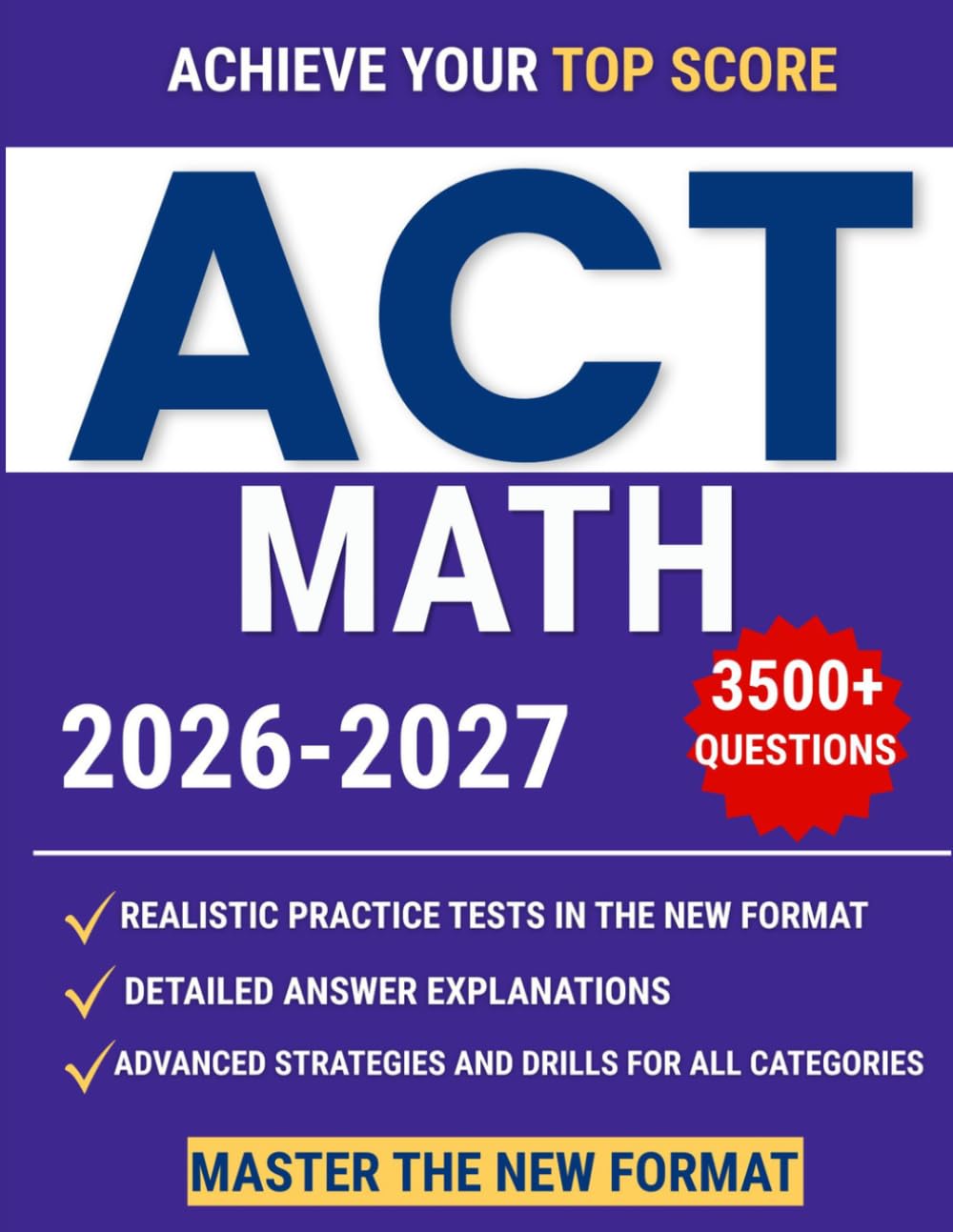 ACT Math Guide: The Ultimate ACT Guide to Mastering the New Math Section — Full-Length Practice Tests, Advanced and Proven Strategies for Reaching Your Dream Score