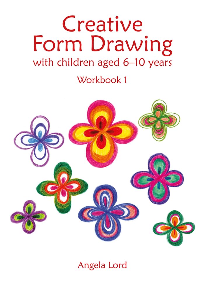 Creative Form Drawing with Children ages 6-10: Workbook 1 (Steiner / Waldorf Education)