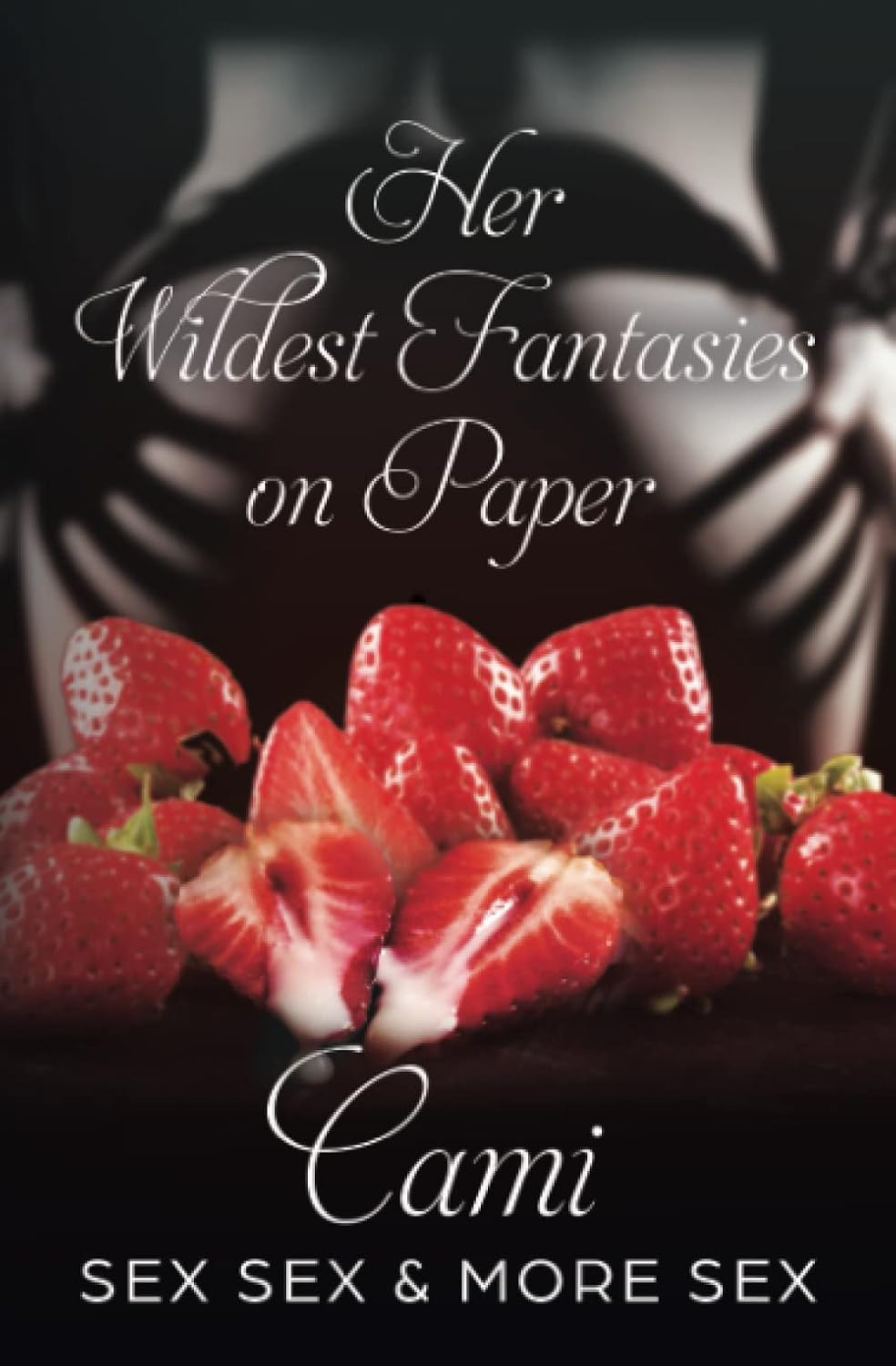 Her Wildest Sex Fantasies On Paper: Sex , Sex & More Sex