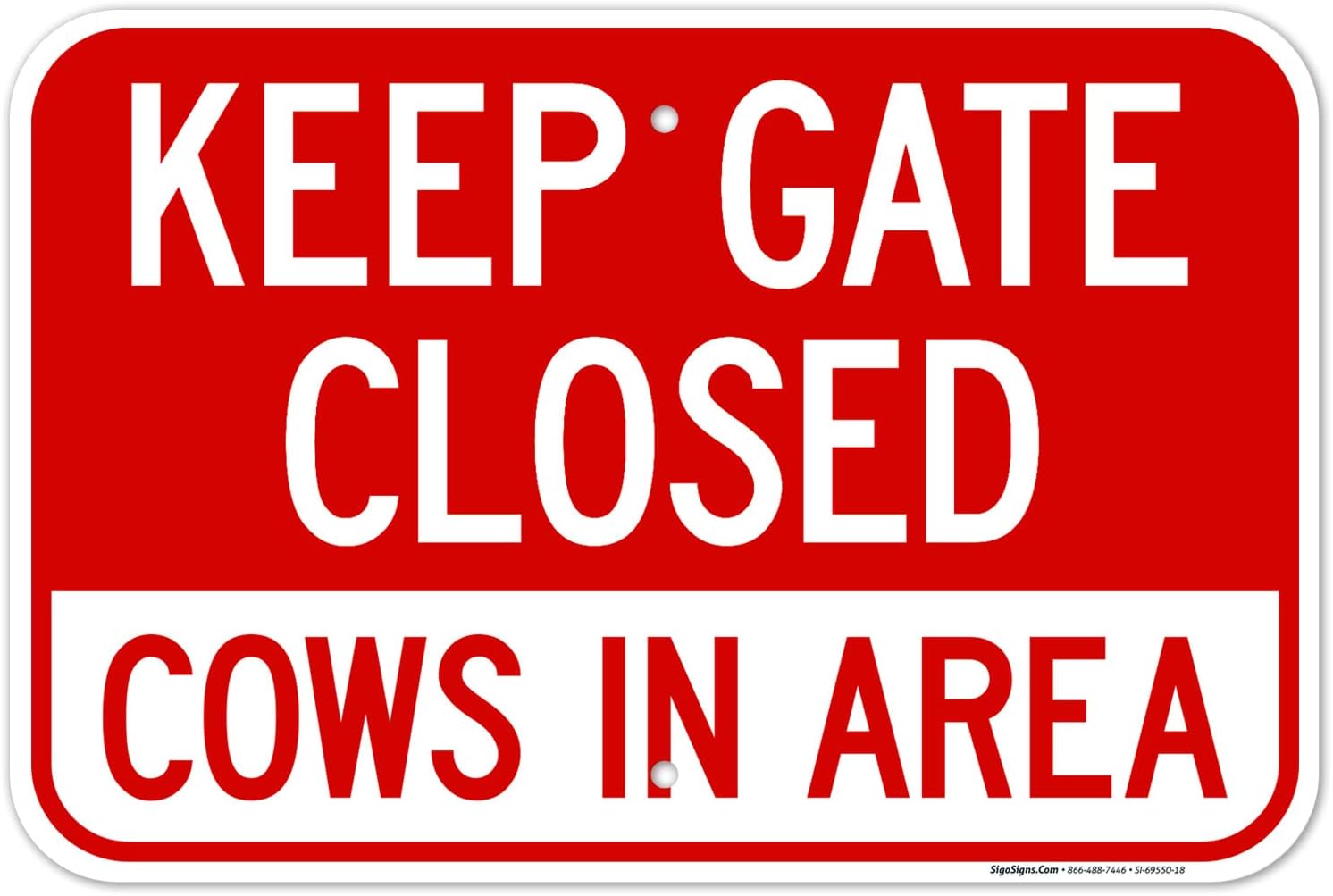 Keep Gate Closed Cows in Area Sign, (SI-69550) 12x18 Inches, Rust Free .063 Aluminum, Fade Resistant, Made in USA