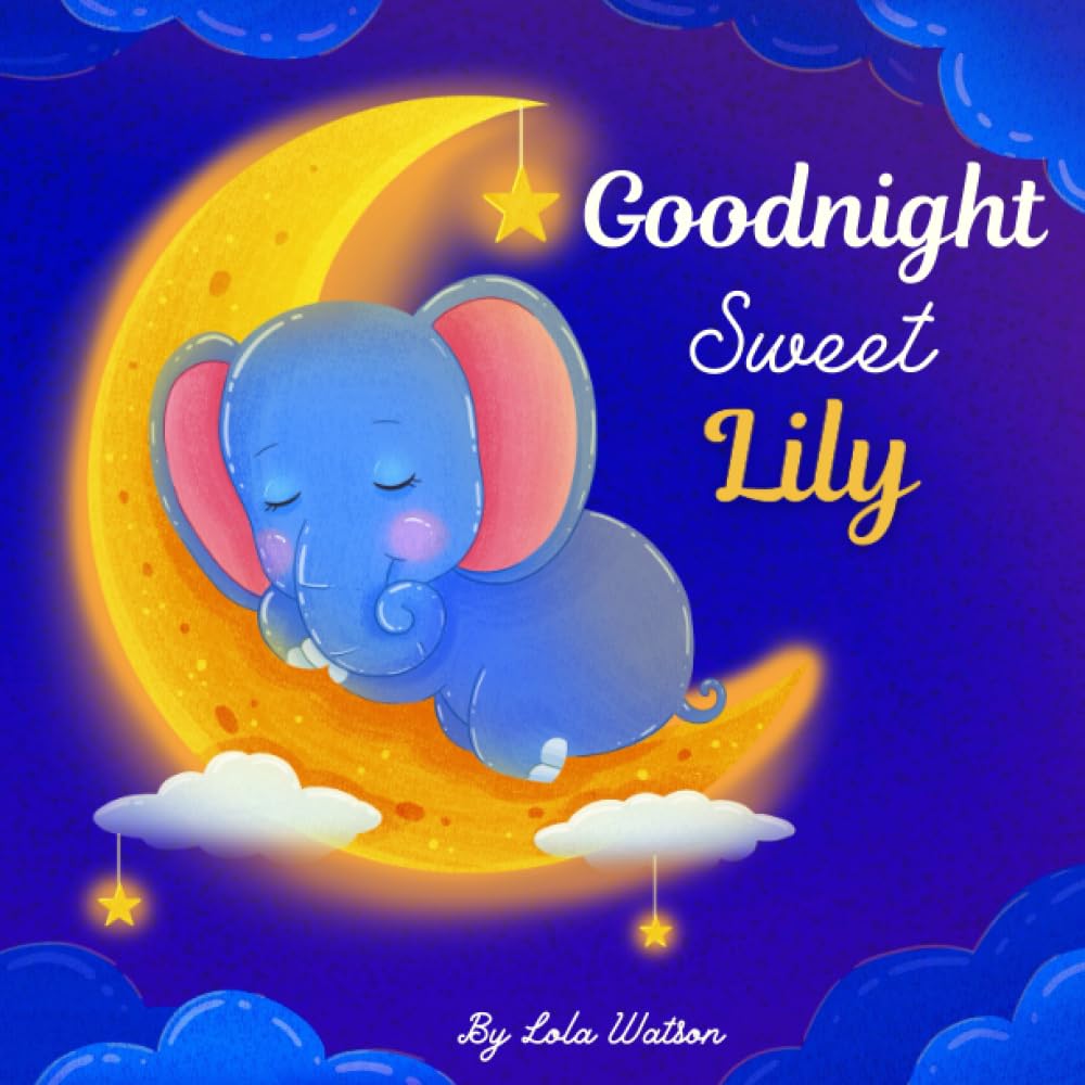Goodnight Sweet Lily: A Personalized Children's Book & Bedtime Story For Kids ( Gift Idea For Baby Shower, Christmas & Birthday )
