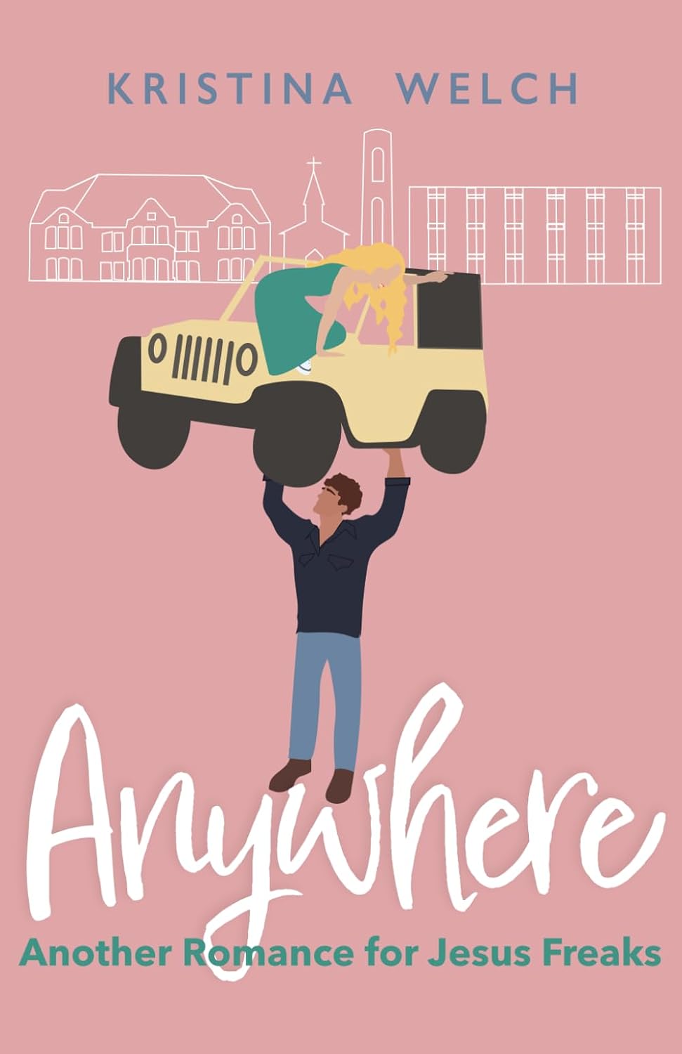 Anywhere: Another Romance for Jesus Freaks (Mayberry University Series)