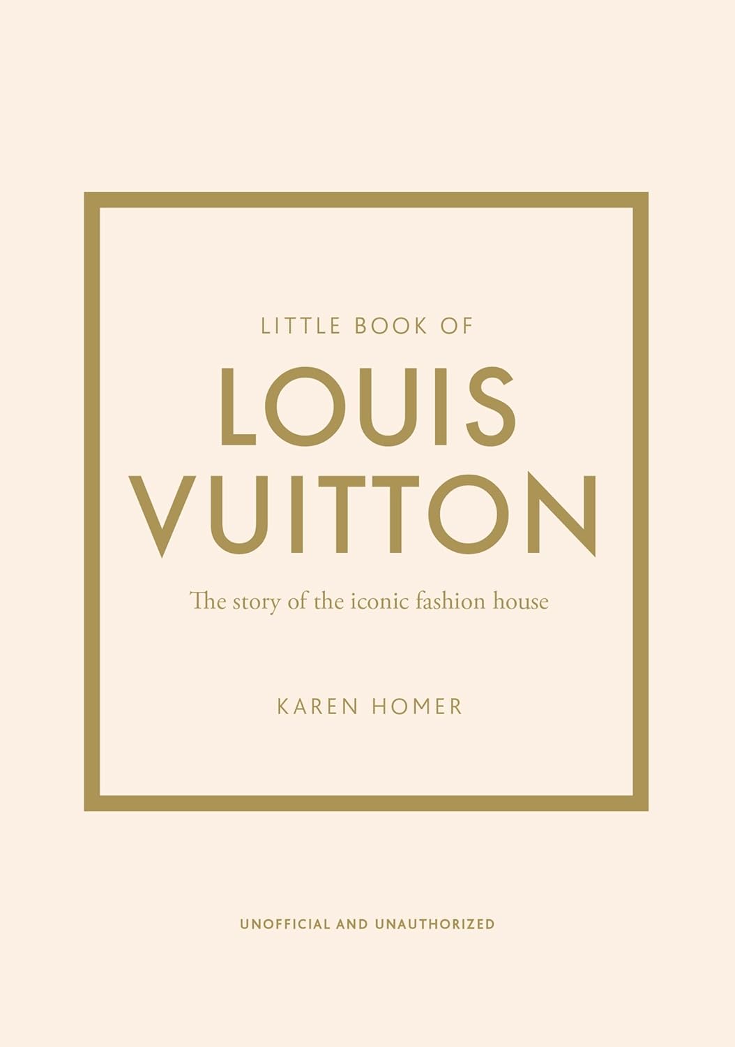 Little Book of Louis Vuitton: The Story of the Iconic Fashion House: 9 (Little Books of Fashion)