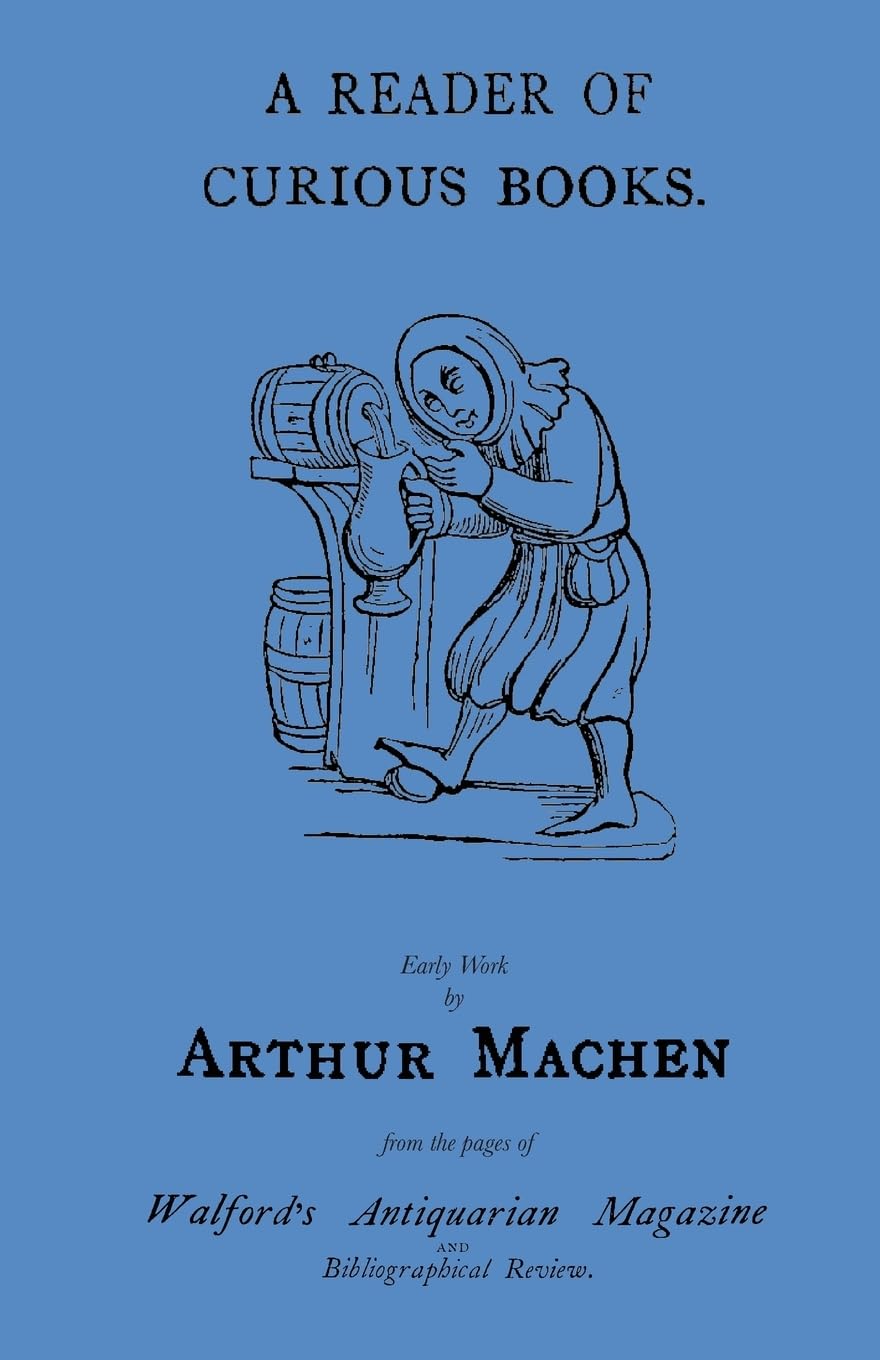 A Reader of Curious Books: Early Work from the Pages of Walford's Antiquarian Magazine