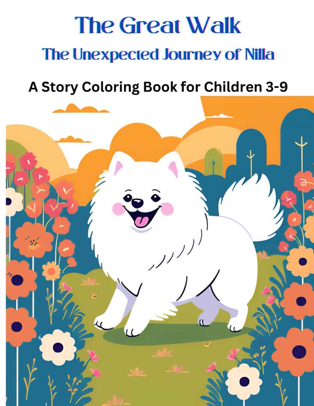 The Great Walk; The Unexpected Journey Of Nilla: A story of cute, and smart Pomeranian dog.