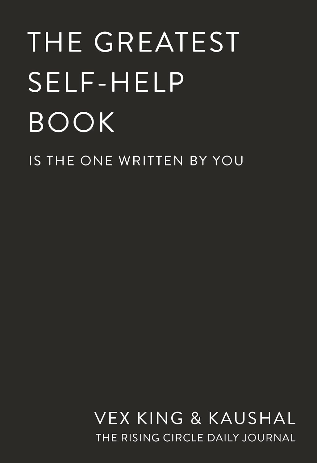 The Greatest Self-Help Book (is the one written by you): A Daily Journal for Gratitude, Happiness, Reflection and Self-Love