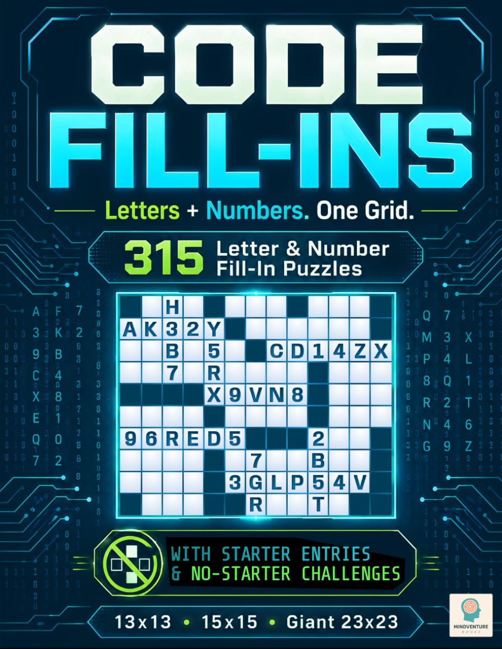 Code Fill-Ins: Letters + Numbers. One Grid. 315 Letter & Number Fill-In Puzzles With Starting Entries and No Starter Challenges (Mindventure Word Puzzle Series)