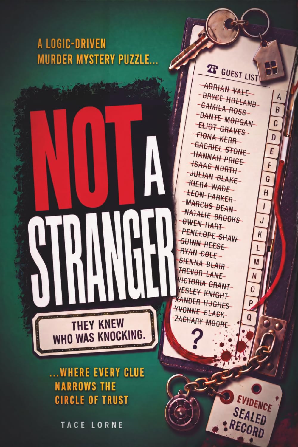 NOT A STRANGER: They knew who was knocking. A logic-driven murder mystery elimination puzzle where every clue narrows the circle of trust. (THE NOT WHO YOU THINK MURDER MYSTERY PUZZLE SERIES)