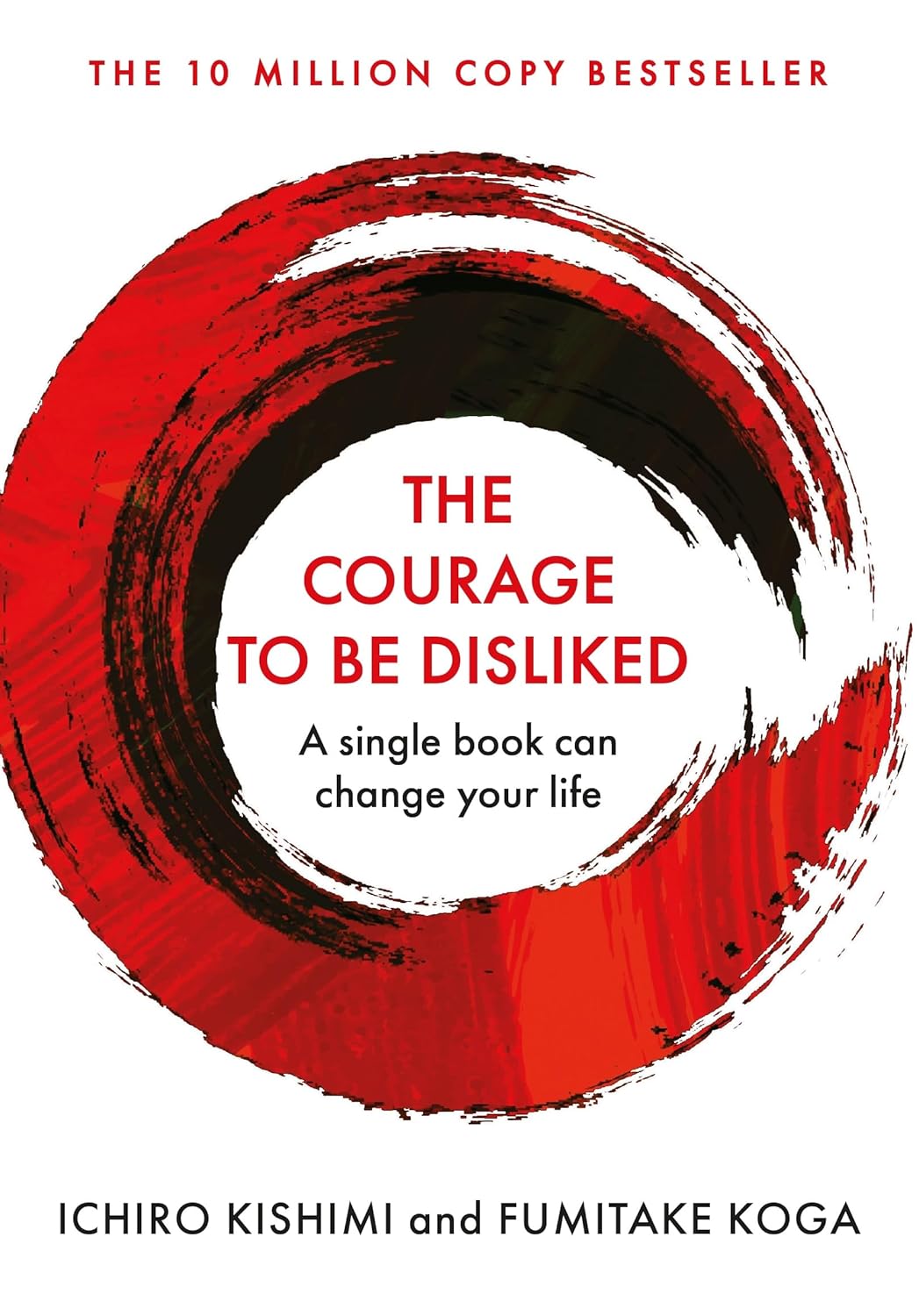 The Courage To Be Disliked: A single book can change your life (Courage To series) (Cover may vary)
