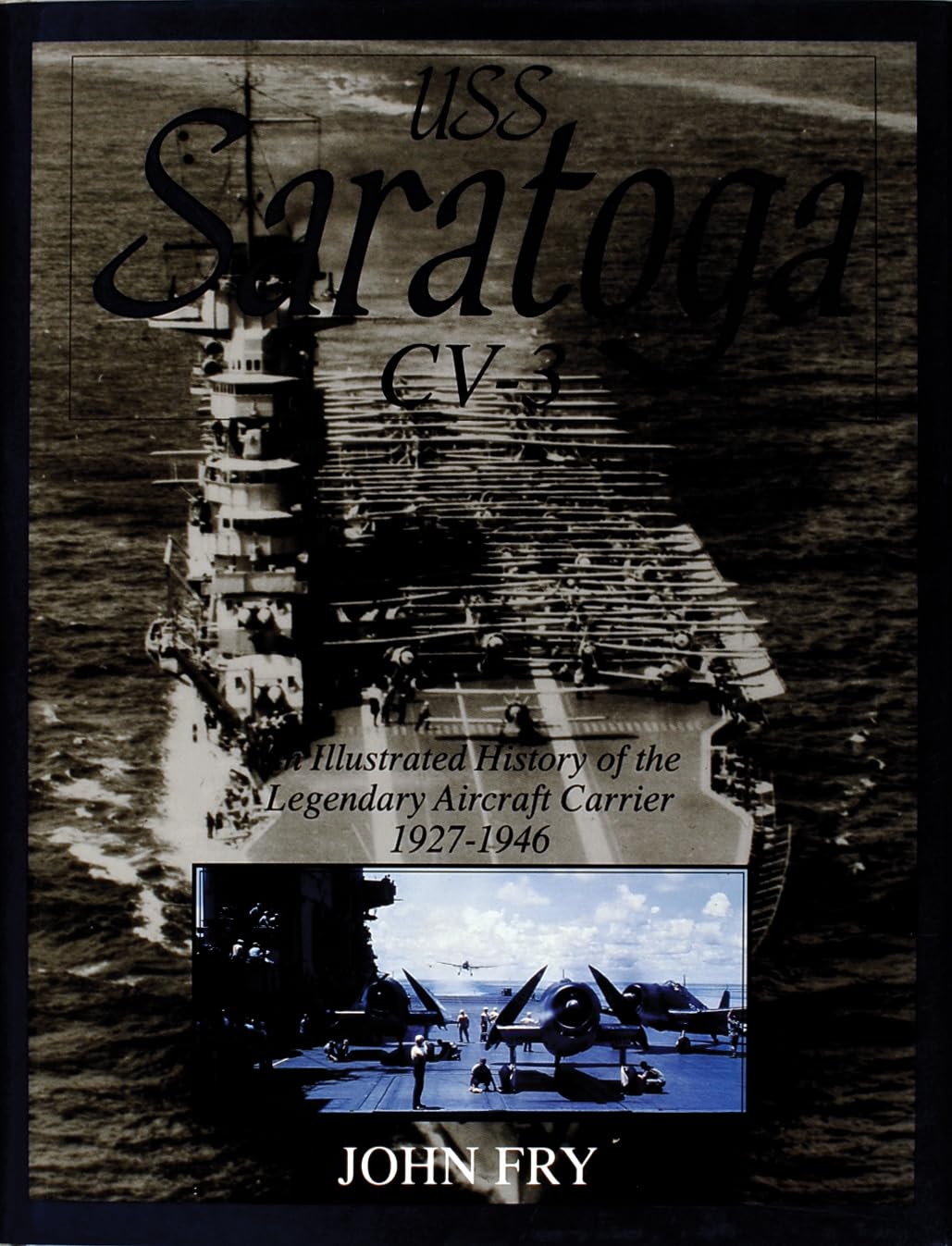 USS Saratoga (CV-3): An Illustrated History of the Legendary Aircraft Carrier (Schiffer Military History): An Illustrated History of the Legendary Aircraft Carrier 1927-1946