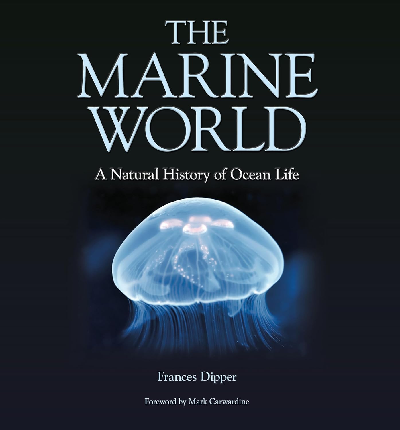 The Marine World - A Natural History of Ocean Life: 1 (Wild Nature Press)