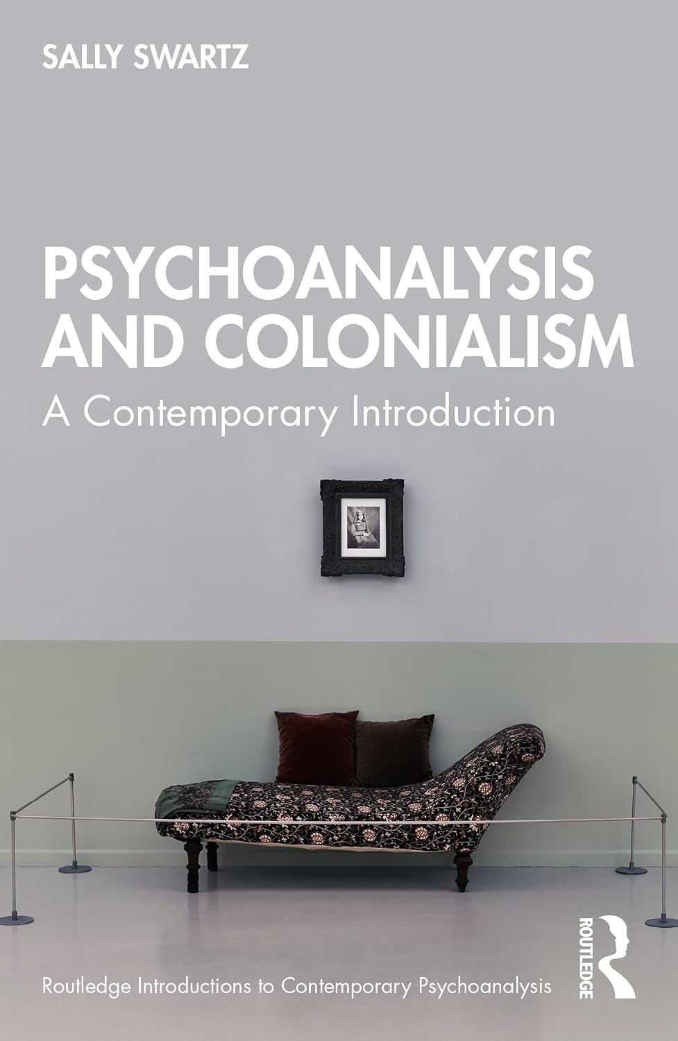 Psychoanalysis and Colonialism (Routledge Introductions to Contemporary Psychoanalysis)