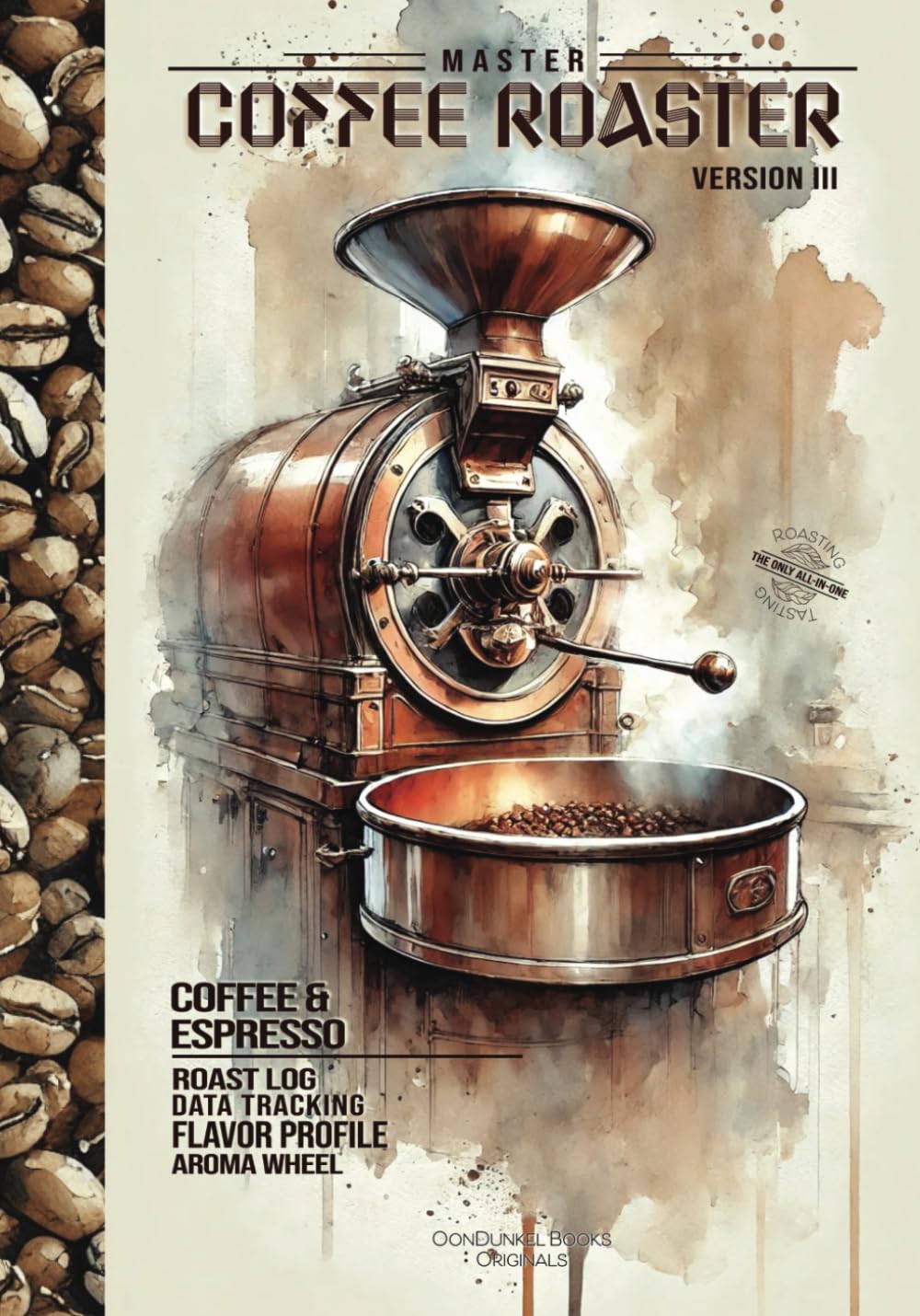 Master Coffee Roasting Log Book AND Tasting Notebook | 7x10 | All-In-One Logbook w/Taste Note pages for Coffee Roasters | 108 Pages: Independently ... Businesses, Record Keeping, Tracking, Logging