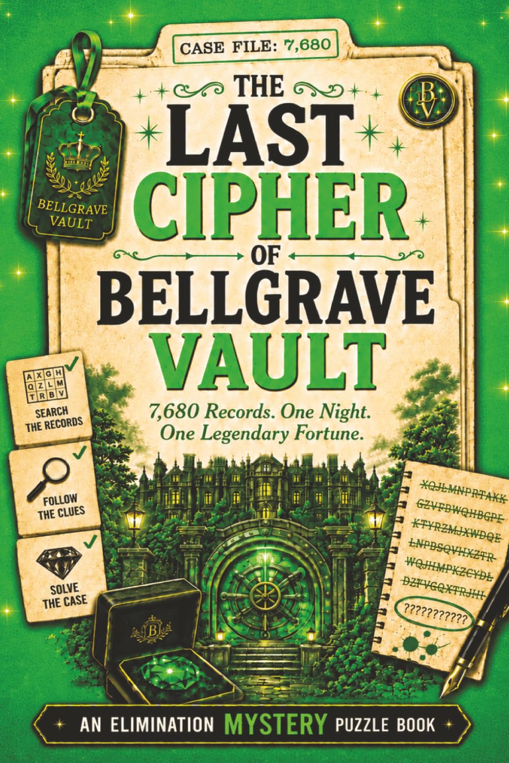 The Last Cipher of Bellgrave Vault: 7,680 Records. One Night. One Legendary Fortune. An Elimination Mystery Puzzle Book