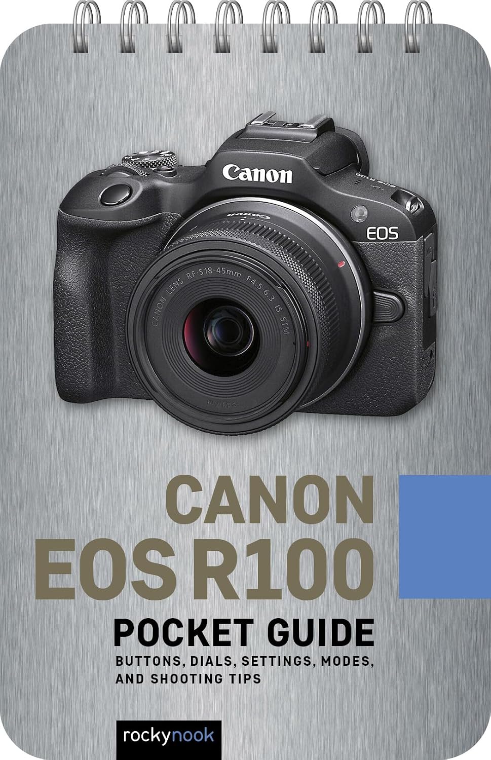 Canon EOS R100: Pocket Guide: Buttons, Dials, Settings, Modes, and Shooting Tips (The Pocket Guide Series for Photographers, 37)